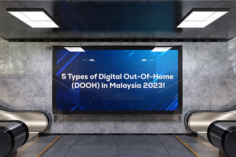 5 Types of Digital Out-Of-Home (DOOH) in Malaysia 2023