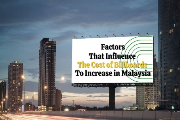 Factors That Influence The Cost Of Billboards To Increase in Malaysia