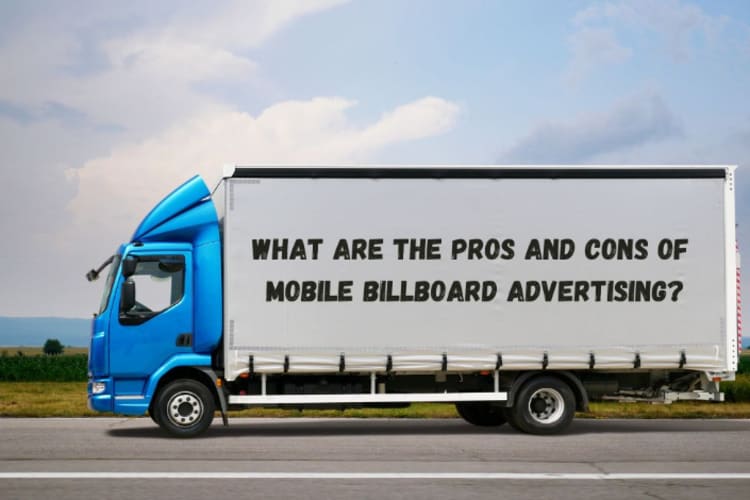 What are the Pros and Cons of Mobile Billboard Advertising?