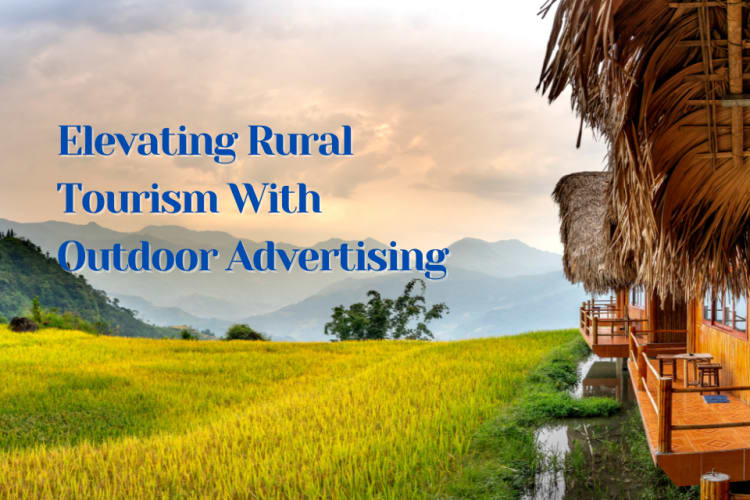 Leverage Outdoor Advertising For Rural Tourism Growth In Malaysia
