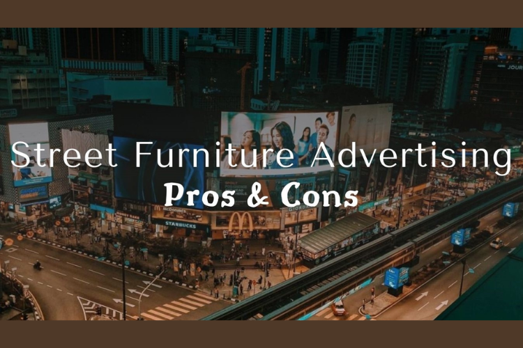 Street Furniture Advertising And Its Top Pros & Cons!