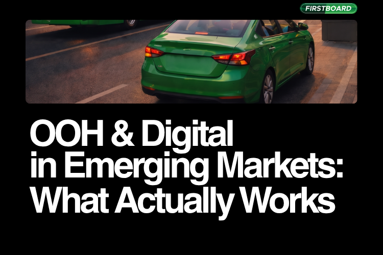 OOH & Digital in Emerging Markets: What Actually Works